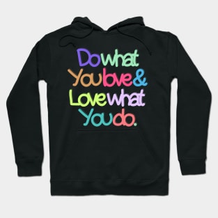 Do what you love and love what you do Hoodie